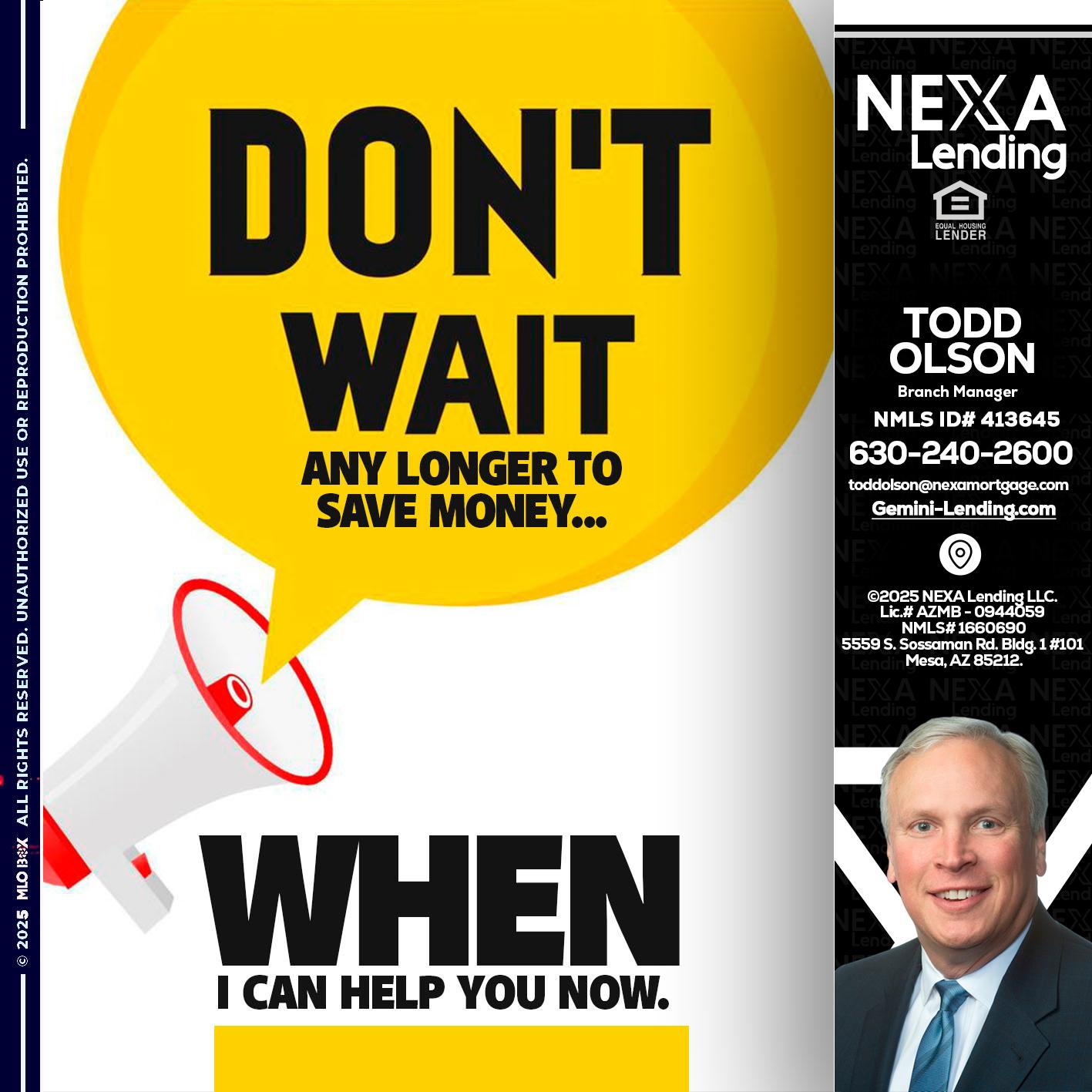 DONT WAIT - Todd Olson -Branch Manager