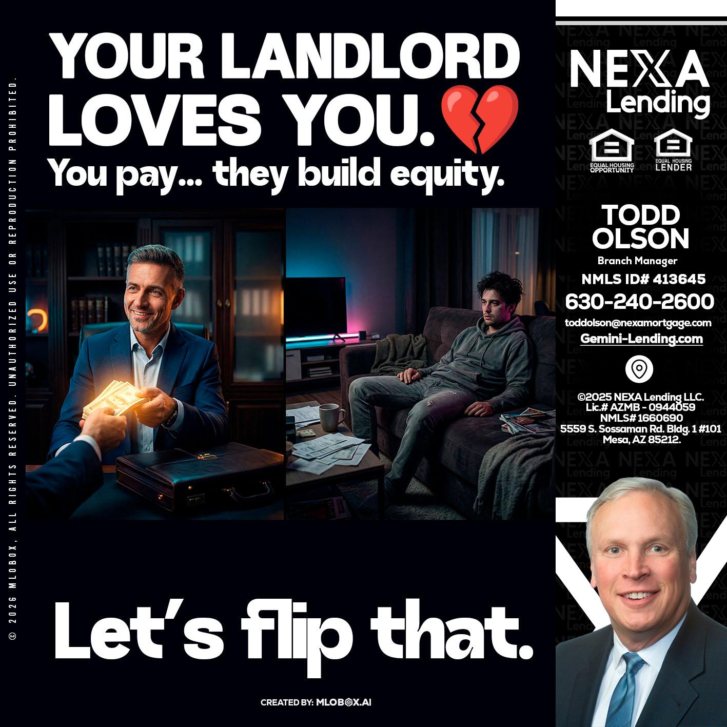 your landlord - Todd Olson -Branch Manager