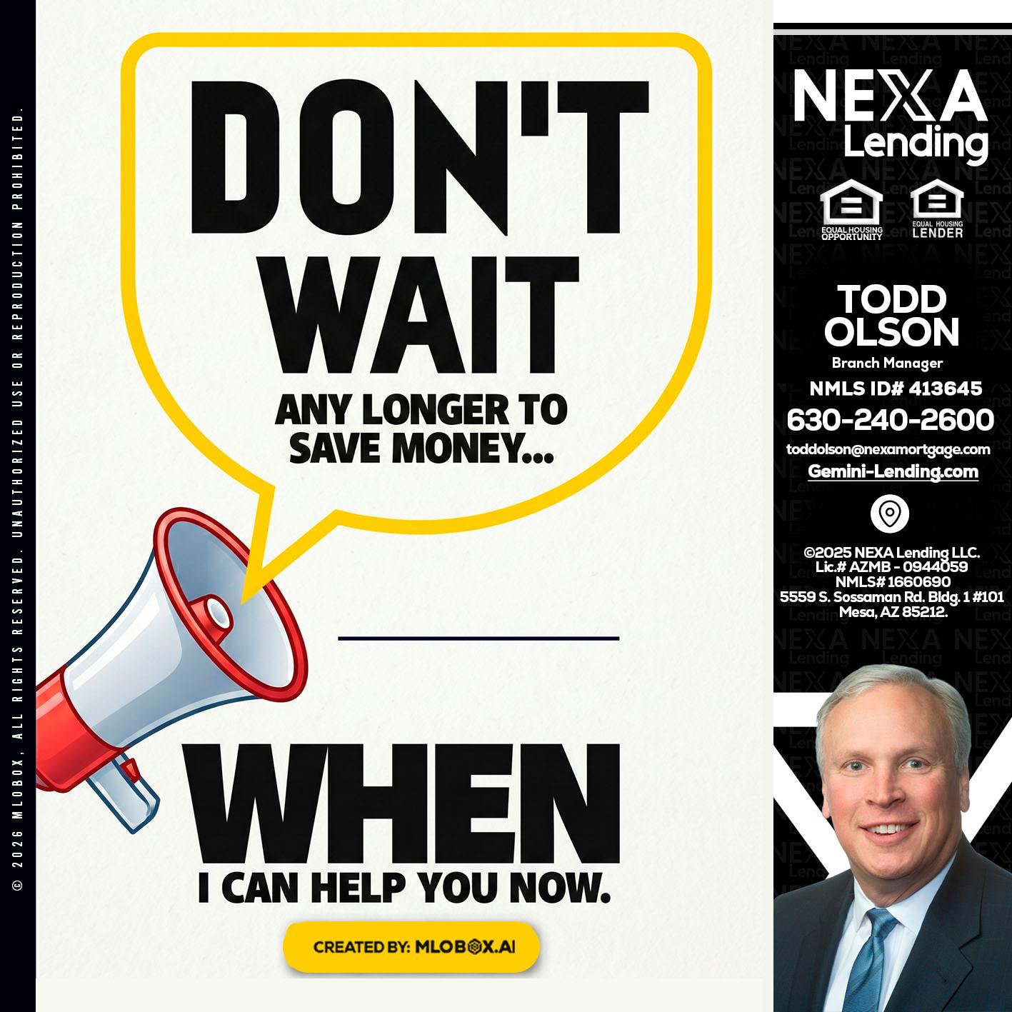 DONT WAIT - Todd Olson -Branch Manager